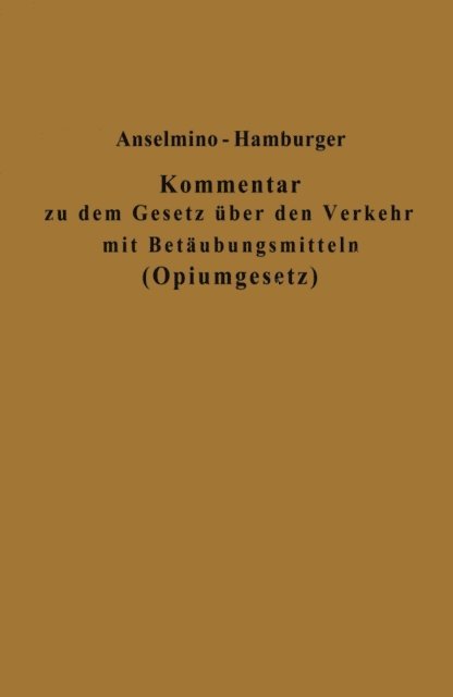 Adolf Hamburger, Otto Anselmino - Kommentar zu dem Gesetz über den Verkehr mit Betäubungsmitteln (Opiumgesetz) und seinen Ausführungsbestimmungen, E-bok
