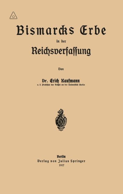 Erich Kaufmann - Bismarcks Erbe in der Reichsverfassung, E-bok