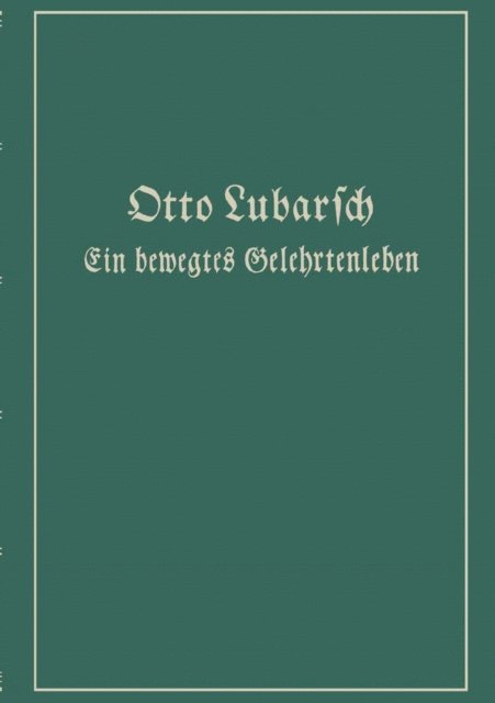 Otto Lubarsch - Ein bewegtes Gelehrtenleben, E-bok