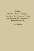 Bericht über die 4. Sachverstÿndigen-Konferenz des Deutschen Vereins zur Fürsorge für jugendliche Psychopathen e.V.