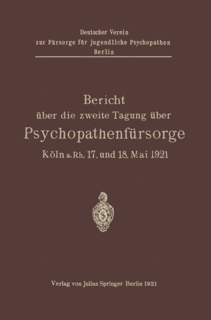 Ruth v. der Leyen, Pastor Backhausen, Ernst von During, Margarete Dittmer, Lotte Nohl, L. W. Weber - Bericht über die zweite Tagung über Psychopathenfürsorge, E-bok