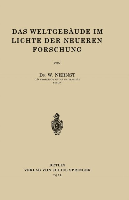 W. Nernst - Das Weltgebäude im Lichte der Neueren Forschung, E-bok