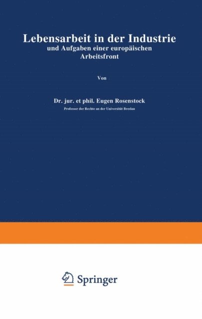 Eugen Rosenstock - Lebensarbeit in der Industrie und Aufgaben einer europäischen Arbeitsfront, E-bok