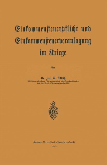 G. Strutz - Einkommensteuerpflicht und Einkommensteuerveranlagung im Kriege, E-bok