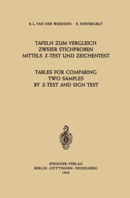 Erwin Nievergelt, Bartel L. van der Waerden - Tafeln zum Vergleich Zweier Stichproben mittels X-Test und Zeichentest / Tables for Comparing Two Samples by X-Test and Sign Test, E-bok. Tillgänglighet: Lägg i varukorg