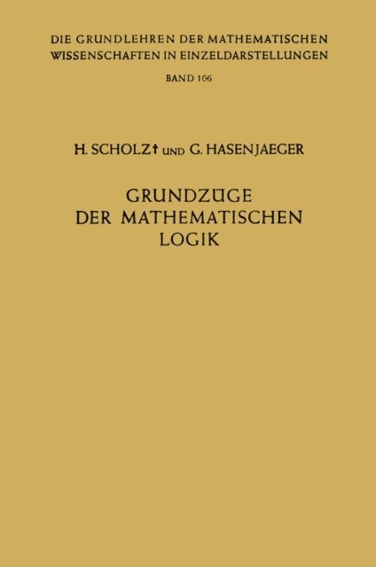 Gisbert Hasenjaeger, Heinrich Scholz - Grundzüge der Mathematischen Logik, E-bok
