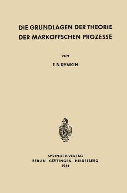 Evgenij Borisovic Dynkin - Die Grundlagen der Theorie der Markoffschen Prozesse, E-bok