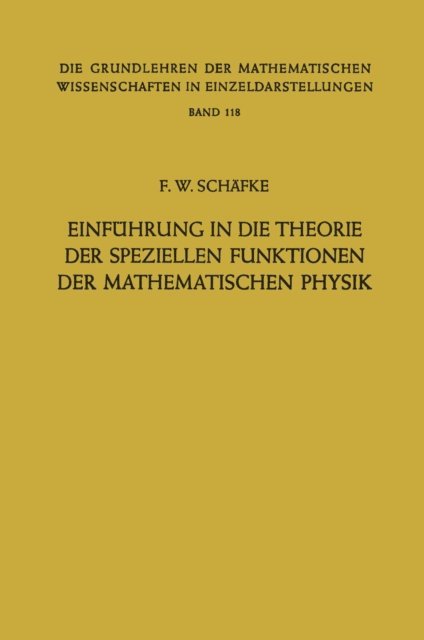 Friedrich Wilhelm Schafke - Einführung in die Theorie der Speziellen Funktionen der Mathematischen Physik, E-bok