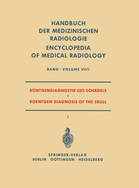K. Theiler, H. J. Susse, E. Muntean, R. Lorenz, G. Friedmann, H. Ellegast, W. Bergerhoff - Röntgendiagnostik des Schädels I / Roentgen Diagnosis of the Skull I, E-bok