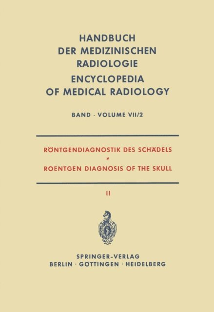 Andreas Tanzer, Gerhard Steinhardt, Anders Sonesson, L. Psenner, Ernst Kotscher, Karl Hollmann, F. Clementschitsch, Alois Beutel - Röntgendiagnostik des Schädels II / Roentgen Diagnosis of the Skull II, E-bok