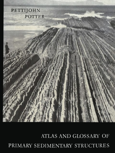 P. E. Potter, F. J. Pettijohn - Atlas and Glossary of Primary Sedimentary Structures, E-bok