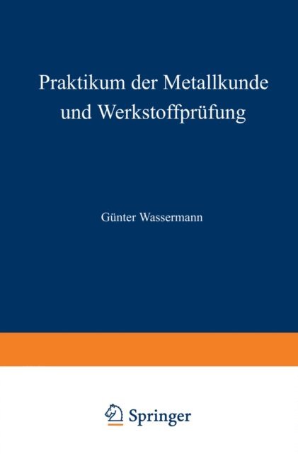 G. Wassermann - Praktikum der Metallkunde und Werkstoffprüfung, E-bok. Tillgänglighet: Lägg i varukorg