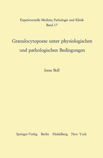 I. Boll - Granulocytopoese unter physiologischen und pathologischen Bedingungen, E-bok