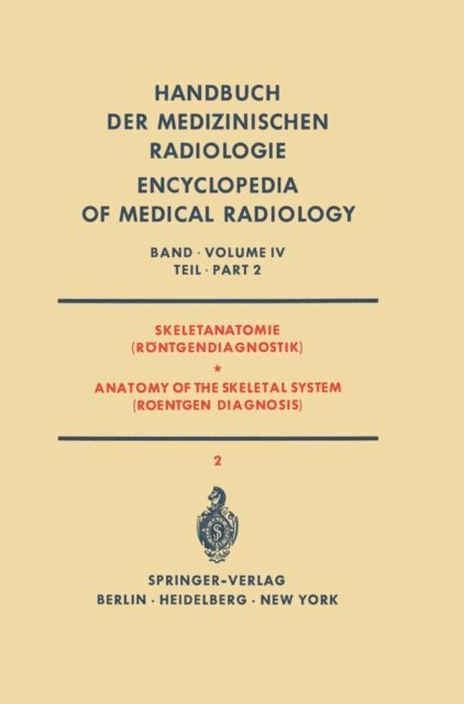 Z. B. Zsebok, E. Zeitler, G. Viehweger, D. G. Rochlin, D. von Keiser, E. Jonasch, J. Henssge, E. Fischer - Skeletanatomie (Röntgendiagnostik) / Anatomy of the Skeletal System (Roentgen Diagnosis), E-bok