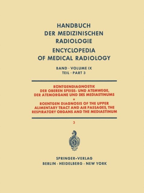 H. J. Sielaff, Werner Schulze, F. Schmid, Anders Lunderquist, Karl Eric Borgstrom - Röntgendiagnostik der Oberen Speise- und Atemwege der Atemorgane und des Mediastinums Teil 3 / Roentgen Diagnosis of the Upper Alimentary Tract and Air Passages, the Respiratory Organs and the Mediastinum Part 3, E-bok