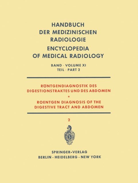 Hermann G. Wolf, Solve Welin, Albert Tovi, Bernhard Swart, Ulf Rudhe, Robert Prevot, Knut Lindblom, Werner Knothe, Herman Hjorth, W. Gonnermann, J. Frimann-Dahl, Wolfgang Frik, Ole Eklof, Nils P. G. Edling - Röntgendiagnostik des Digestionstraktes und des Abdomen / Roentgen Diagnosis of the Digestive Tract and Abdomen, E-bok
