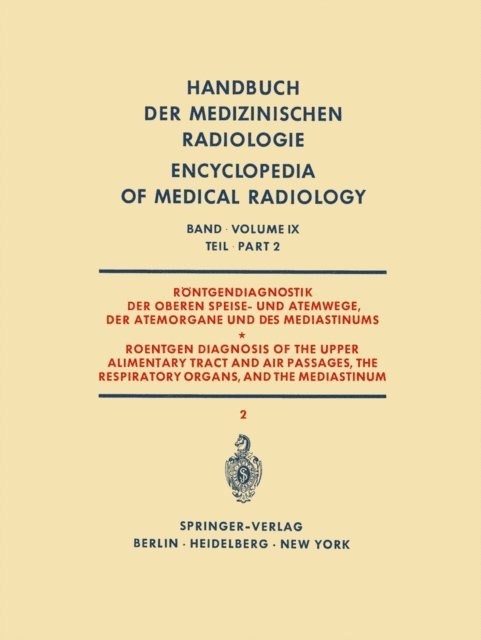 Gerhard Worth, Ernst Wiedemann, Pedro Rubinstein, Sabino Di Rienzo, Josef Lissner, Alfred Gebauer, H. Argenton - Röntgendiagnostik der Oberen Speise- und Atemwege, der Atemorgane und des Mediastinums Teil 2 / Roentgen Diagnosis of the Upper Alimentary Tract and Air Passages, the Respiratory Organs, and the Mediastinum Part 2, E-bok