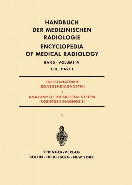 Richard Maatz, Karl-Heinrich Knese, A. Iball, A. Hulth, Friedrich Heuck, K. Haasch, Arne Engstrom, Hans-Joachim Dulce, Rodolfo Amprino - Skeletanatomie (Röntgendiagnostik) Teil 1 / Anatomy of the Skeletal System (Roentgen Diagnosis) Part 1, E-bok