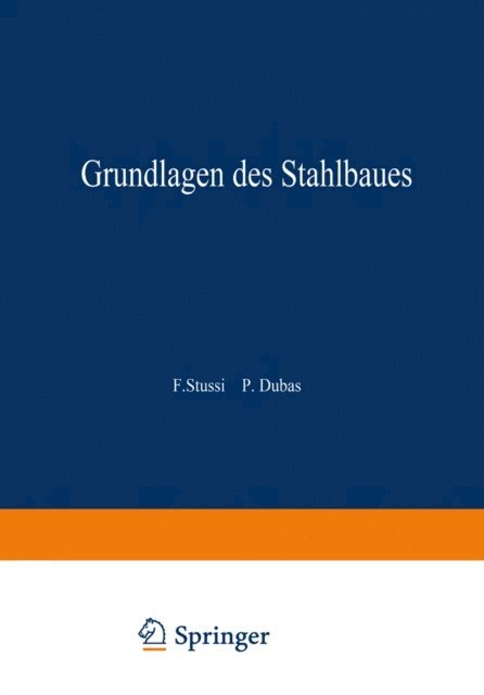Fritz Stussi - Grundlagen des Stahlbaues, E-bok