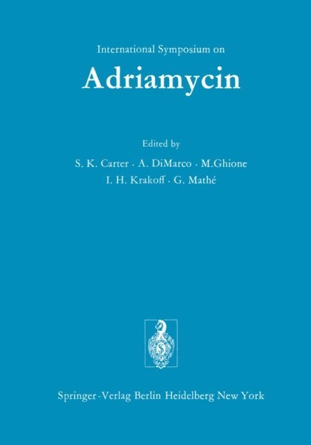 G. Mathe, I.H. Krakoff, M. Ghione, A. Di Marco, Stephen K. Carter - International Symposium on Adriamycin, E-bok