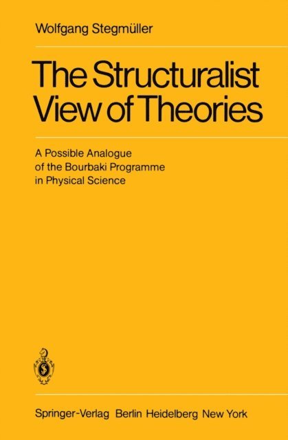 Wolfgang Stegmuller - Structuralist View of Theories, E-bok