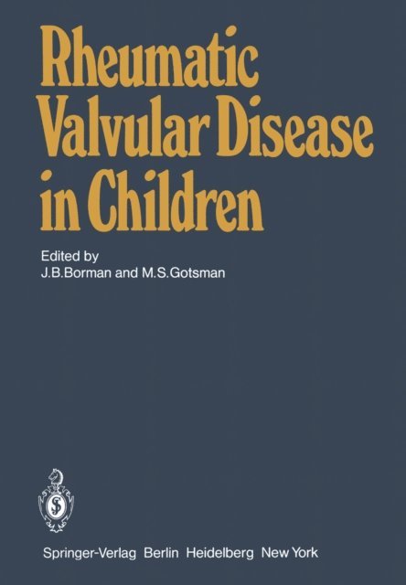 Mervyn S. Gotsman, Joseph B. Borman - Rheumatic Valvular Disease in Children, E-bok. Tillgänglighet: Lägg i varukorg