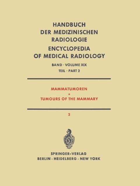 M. Wannenmacher, J.M. Vaeth, J.M. Spitalier, A. de Schryver, K. Prechtel, R. Monteyne, H.v. Lieven, F. de Laender, S. Kaae, J. Huys, W. Hinkelbein, W. Hellriegel, H.-J. Frischbier, O. Fischedick, F.C.H. Chu, K.W. Brunner, V. Barth, R. Amalric - Mammatumoren / Tumours of the Mammary, E-bok