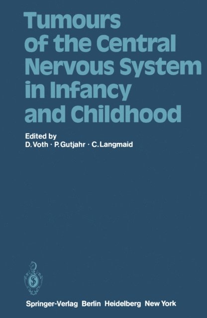 C. Langmaid, P. Gutjahr, D. Voth - Tumours of the Central Nervous System in Infancy and Childhood, E-bok