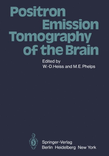M.F. Phelps, W.-D. Heiss - Positron Emission Tomography of the Brain, E-bok