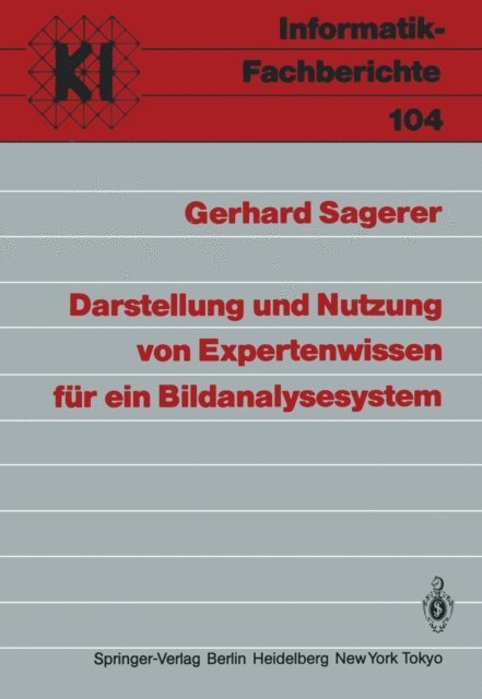 Gerhard Sagerer - Darstellung und Nutzung von Expertenwissen für ein Bildanalysesystem, E-bok
