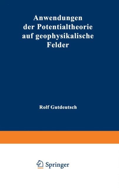 Rolf Gutdeutsch - Anwendungen der Potentialtheorie auf geophysikalische Felder, E-bok