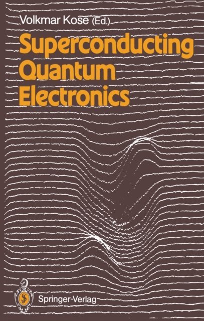 Volkmar Kose - Superconducting Quantum Electronics, E-bok