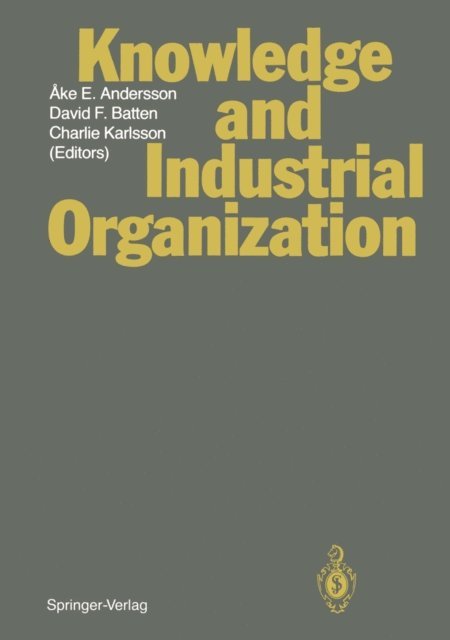 Charlie Karlsson, David F. Batten, Ake E. Andersson - Knowledge and Industrial Organization, E-bok