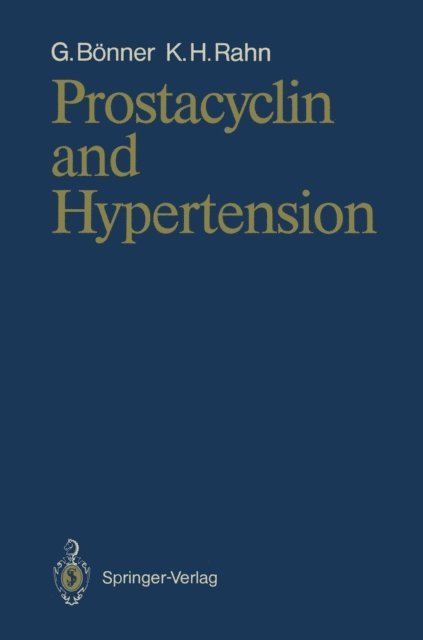 Karl-Heinz Rahn, Gerd Bonner - Prostacyclin and Hypertension, E-bok