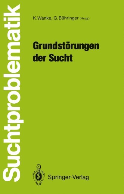 Gerhard Buhringer, Klaus Wanke - Grundstörungen der Sucht, E-bok
