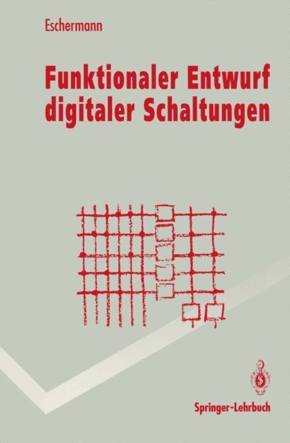 Bernhard Eschermann - Funktionaler Entwurf digitaler Schaltungen, E-bok