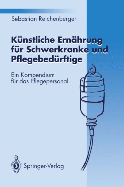 Sebastian Reichenberger - Künstliche Ernährung für Schwerkranke und Pflegebedürftige, E-bok