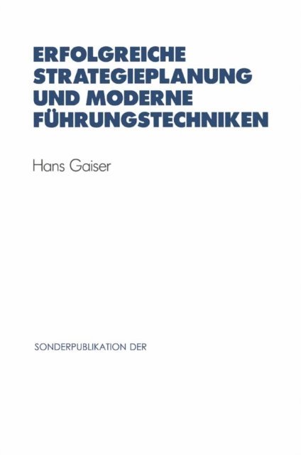 Hans Gaiser - Erfolgreiche Strategieplanung und moderne Führungstechniken, E-bok