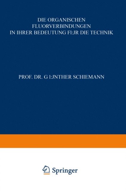 Gunther Schiemann - Die Organischen Fluorverbindungen in ihrer Bedeutung für die Technik, E-bok
