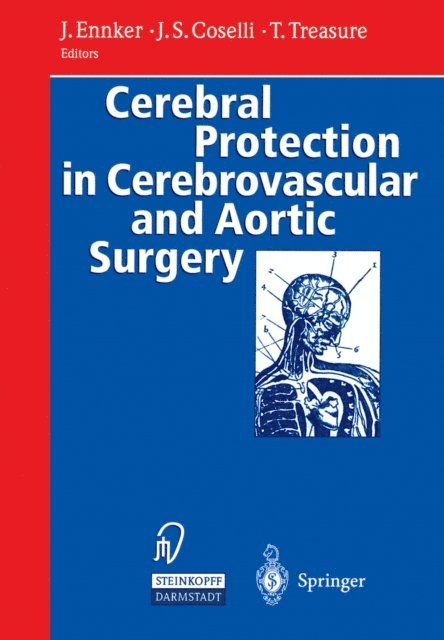 T. Treasure, Joseph S. Coselli, Jurgen Ennker - Cerebral Protection in Cerebrovascular and Aortic Surgery, E-bok