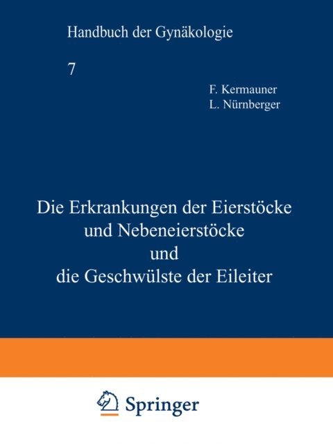 L. Nurnberger, F. Kermauner - Die Erkrankungen der Eierstöcke und Nebeneierstöcke und die Geschwülste der Eileiter, E-bok