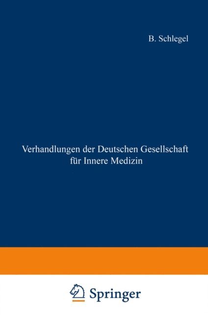 Professor Dr. B. Schlegel - Verhandlungen der Deutschen Gesellschaft für Innere Medizin, E-bok