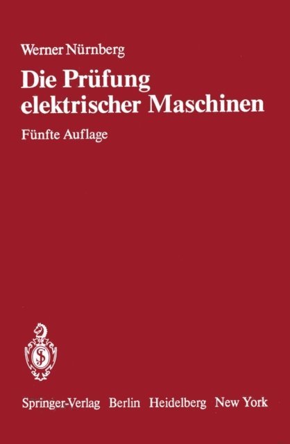 W. Nurnberg - Die Prüfung elektrischer Maschinen und die Untersuchung ihrer magnetischen Felder, E-bok