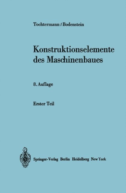 F. Bodenstein, W. Tochtermann - Konstruktionselemente des Maschinenbaues, E-bok