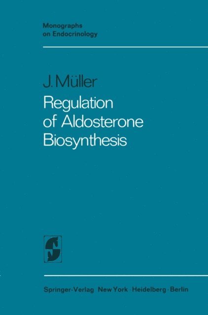 Jurg Muller - Regulation of Aldosterone Biosynthesis, E-bok