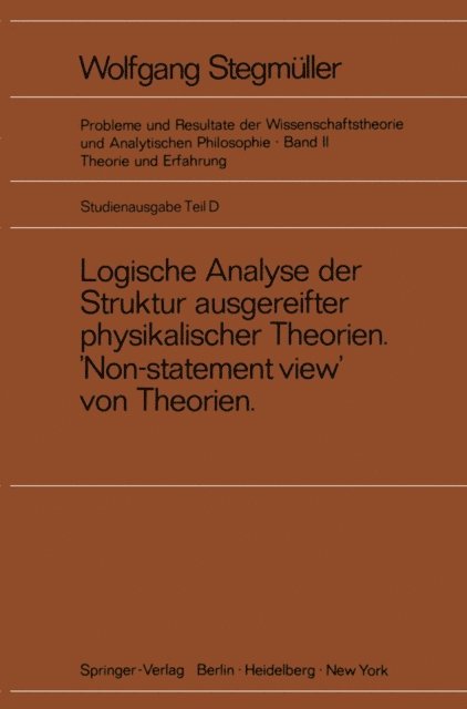 Wolfgang Stegmuller - Logische Analyse der Struktur ausgereifter physikalischer Theorien ‘Non-statement view’ von Theorien, E-bok