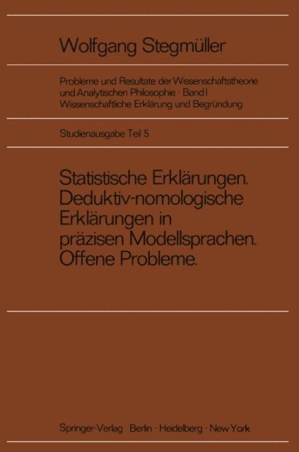 Matthias Varga von Kibed - Statistische Erklärungen Deduktiv-nomologische Erklärungen in präzisen Modellsprachen Offene Probleme, E-bok