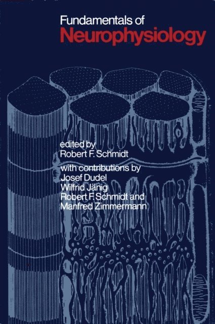 M. Zimmermann, W. Janig, J. Dudel, R.F. Schmidt, Robert F. Schmidt - Fundamentals of Neurophysiology, E-bok