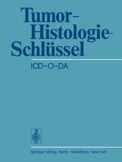 F. Wingert, D. Scheida, W. Jacob - Tumor-Histologie-Schlüssel ICD-O-DA, E-bok