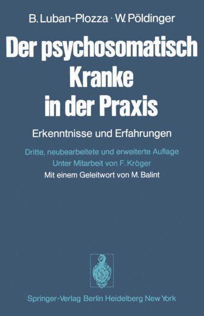 W. Poldinger, B. Luban-Plozza - Der psychosomatisch Kranke in der Praxis, E-bok